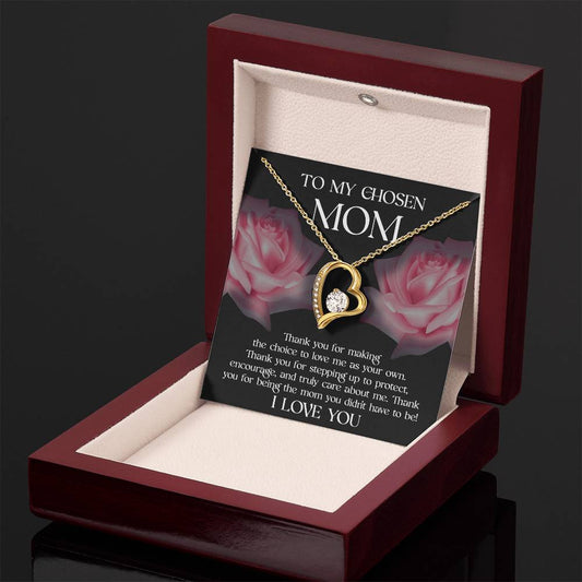 TO MY CHOSEN MOM - "Thank you for being the mom you didn't have to be." - Forever Love Necklace