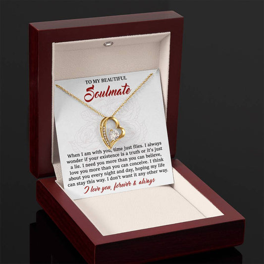 To My Beautiful Soulmate - "I Need You More Than You Believe..." - Forever Love Necklace