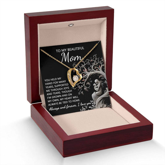 TO MY BEAUTIFUL MOM - "You Held My Hand For Many Years" - Forever Love Necklace