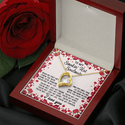 To My Smokin' Hot Soulmate - "You're Not Just my Life. You're my Forever. " - Forever Love Necklace