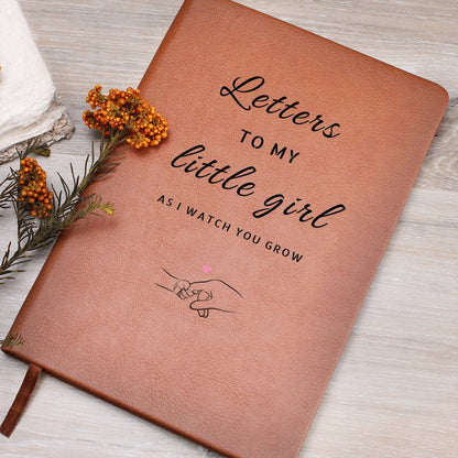 LETTERS TO MY LITTLE GIRL AS I WATCH YOU GROW - Graphic Leather Journal