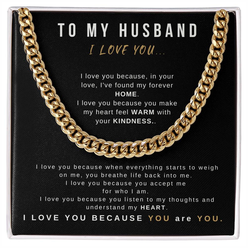 TO MY HUSBAND - "I Love You Because YOU are YOU." - Cuban Link Chain