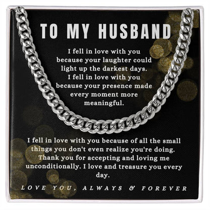 To My Husband - "I Love and Treasure you Every Day." - Cuban Link Chain