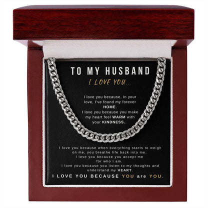 TO MY HUSBAND - "I Love You Because YOU are YOU." - Cuban Link Chain