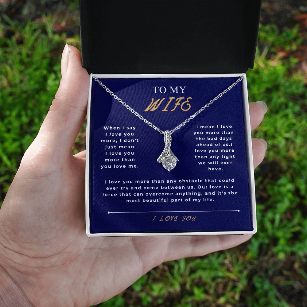 To My Wife - 'I Love You More Than Any Fight We'll Ever Have." - Alluring Beauty Necklace