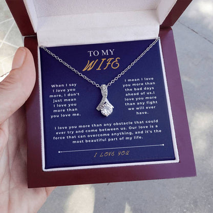 To My Wife - 'I Love You More Than Any Fight We'll Ever Have." - Alluring Beauty Necklace