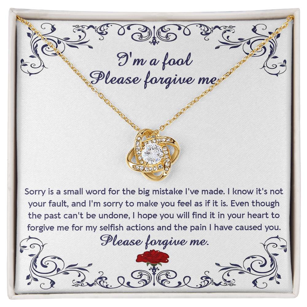 "I'M A FOOL PLEASE FORGIVE ME" - Love Knot Necklace