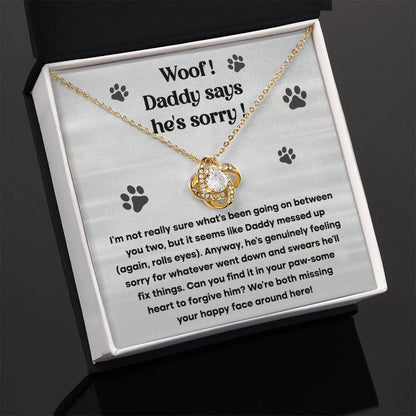 "Woof! Daddy says he's sorry!"🐾  - Love Knot Necklace