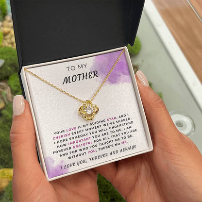 TO MY MOTHER - "Without YOU, there's no ME." - Love Knot Necklace