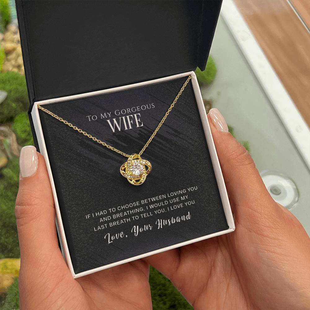 TO MY GORGEOUS WIFE - LOVE, YOUR HUSBAND - Love Knot Necklace