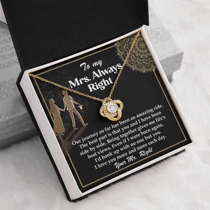 TO MY MRS. ALWAYS RIGHT - FROM YOUR MR. RIGHT - Love Knot Necklace