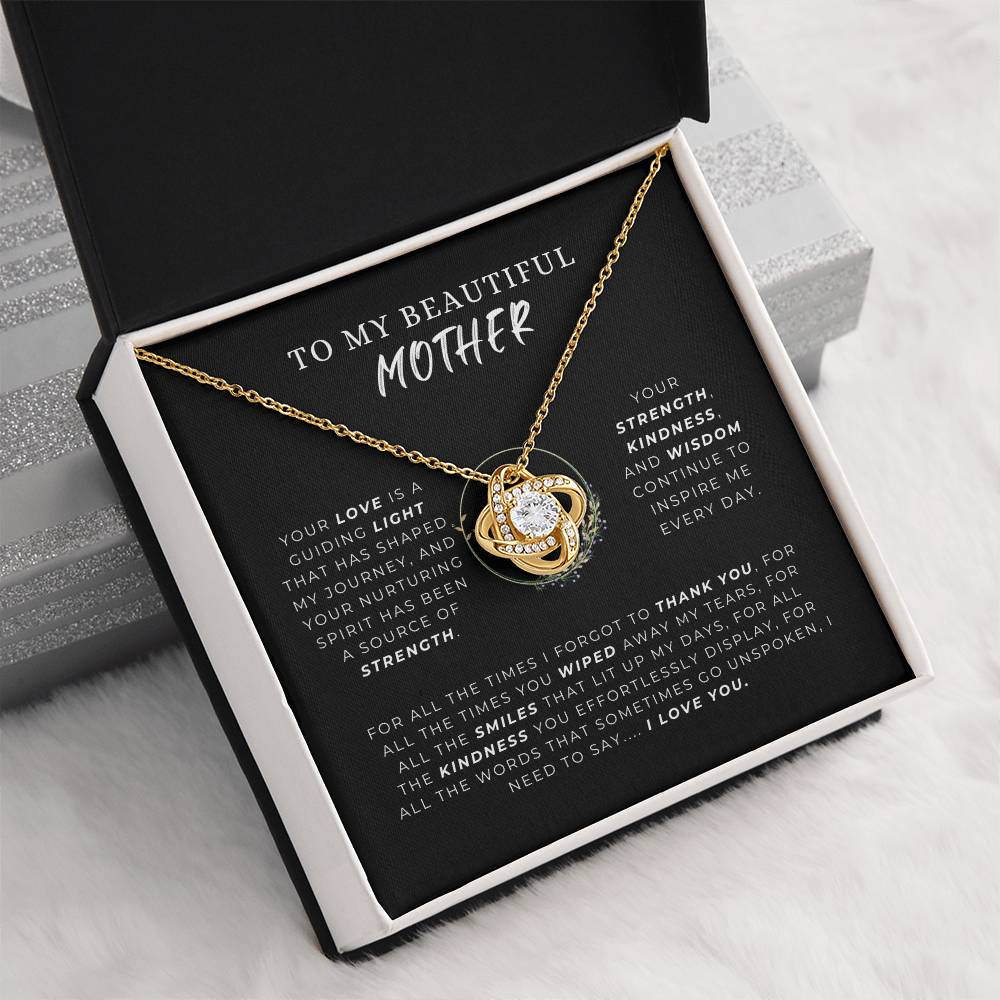 TO MY BEAUTIFUL MOTHER  - "Your strength, kindness and wisdom continue to inspire me every day." - Love Knot Necklace