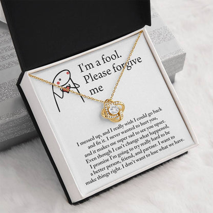 "I'M A FOOL. PLEASE FORGIVE ME" - Love Knot Necklace