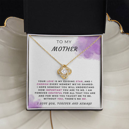 TO MY MOTHER - "Without YOU, there's no ME." - Love Knot Necklace