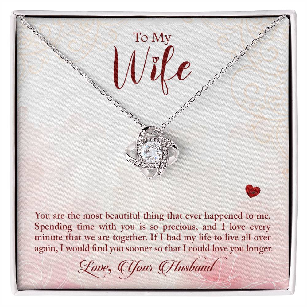 To My Wife - "I Would Find You Sooner..." - Love Knot Necklace