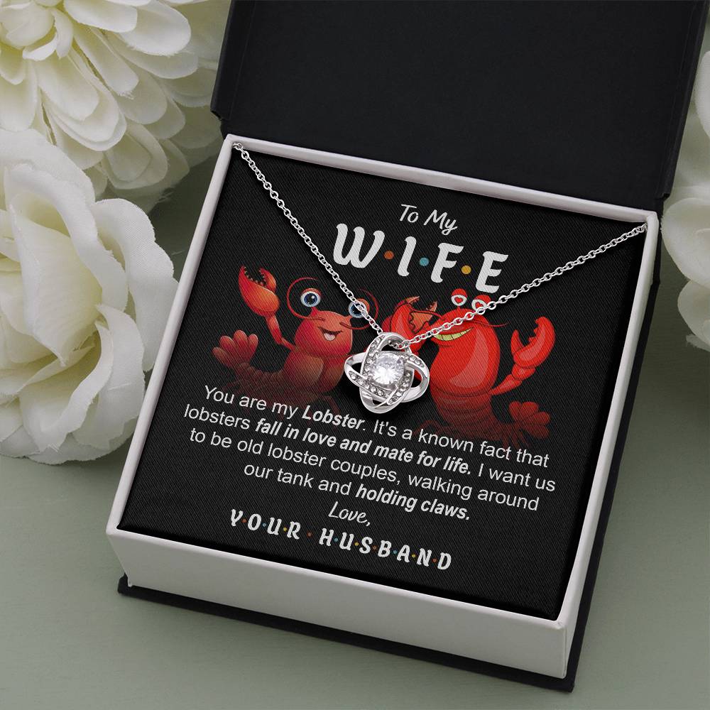 TO MY WIFE - "YOU ARE MY LOBSTER." - Love Knot Necklace