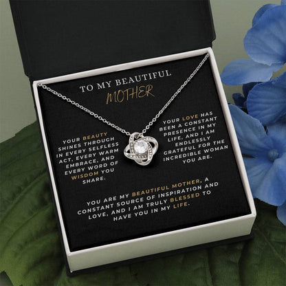 To My Beautiful Mother - "I Am Endlessly Grateful For The Incredible Women you Are." - Love Knot Necklace