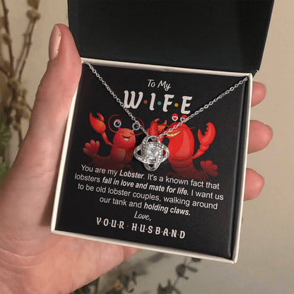 TO MY WIFE - "YOU ARE MY LOBSTER." - Love Knot Necklace