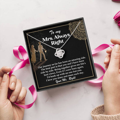 TO MY MRS. ALWAYS RIGHT - FROM YOUR MR. RIGHT - Love Knot Necklace