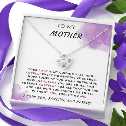 TO MY MOTHER - "Without YOU, there's no ME." - Love Knot Necklace