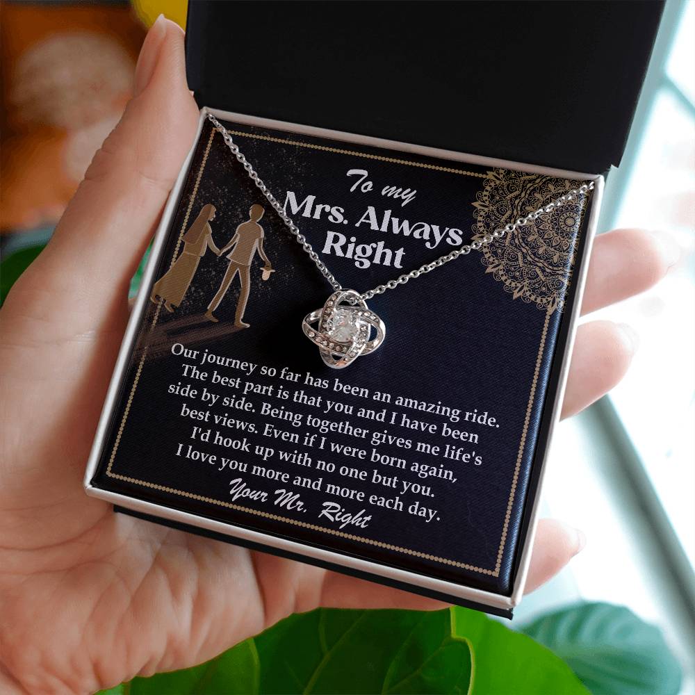 TO MY MRS. ALWAYS RIGHT - FROM YOUR MR. RIGHT - Love Knot Necklace