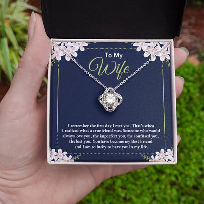 To My Wife - "I Remember the First Day I Met You." - Love Knot Necklace