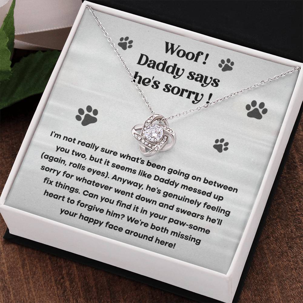 "Woof! Daddy says he's sorry!"🐾  - Love Knot Necklace