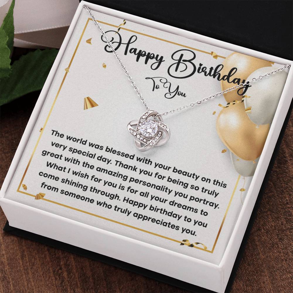 "Happy Birthday to You... From Someone Who Truly Appreciates You". - Love Knot Necklace