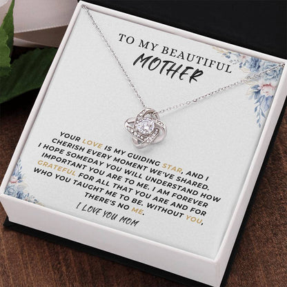 To My Mother - "Without You There's No Me." - Love Knot Necklace