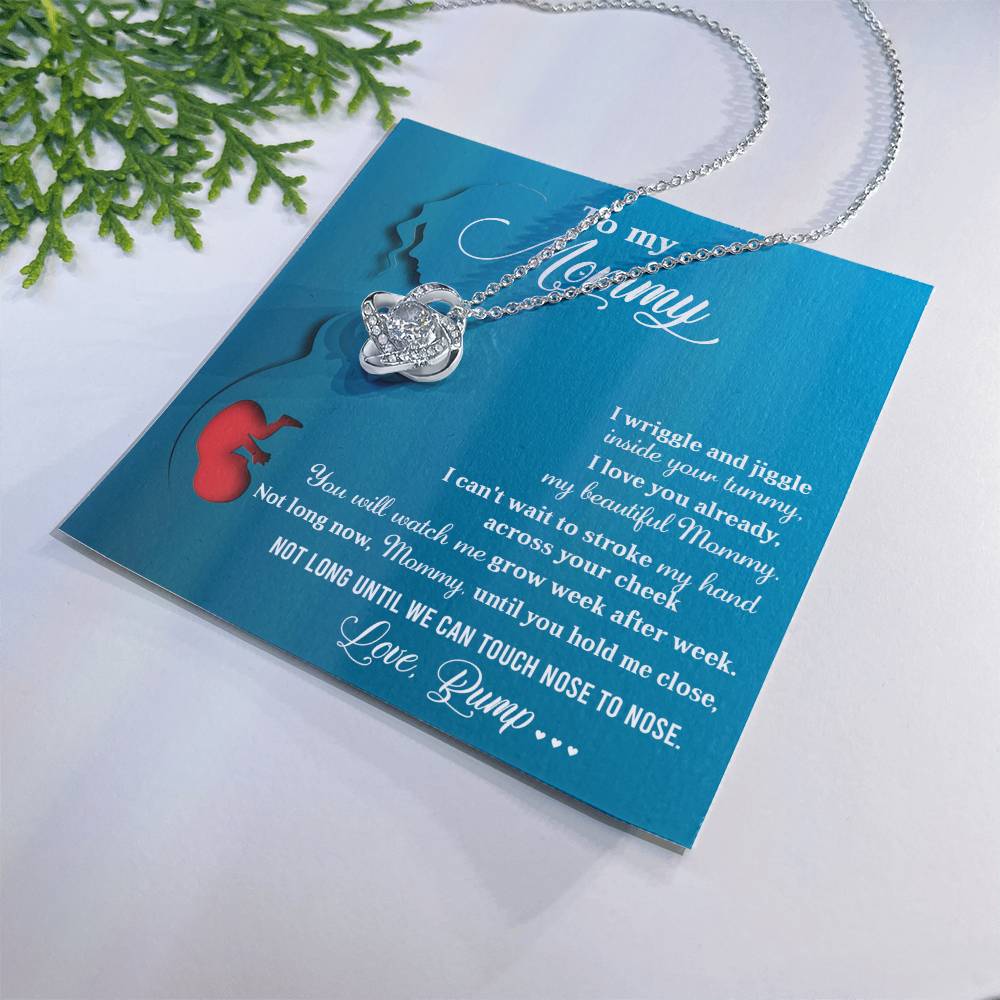 To My Mommy - "Not Long Until We Touch Nose To Nose." - Love Knot Necklace