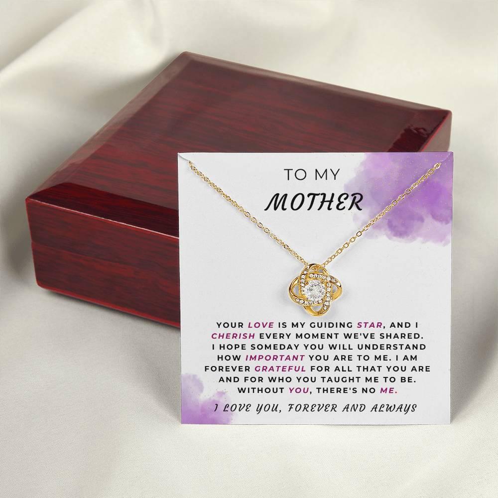 TO MY MOTHER - "Without YOU, there's no ME." - Love Knot Necklace