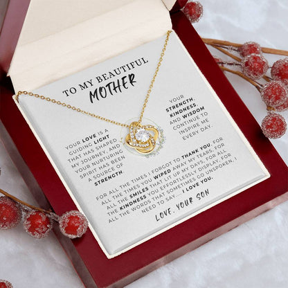 TO MY BEAUTIFUL MOTHER - FROM SON - "Your strength, kindness and wisdom continue to inspire me every day." - Love Knot Necklace