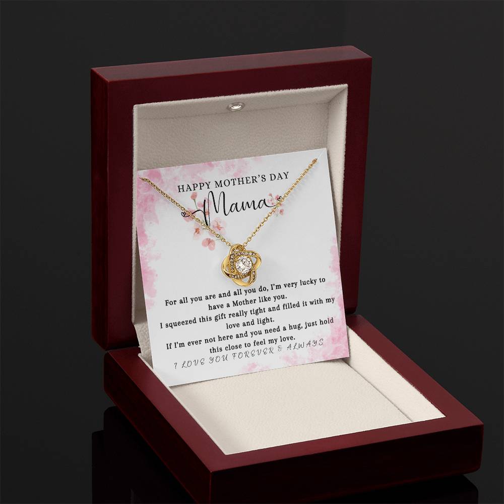 HAPPY MOTHER'S DAY MAMA - "I'm Very Lucky to Have a Mother Like You." - Love Knot Necklace