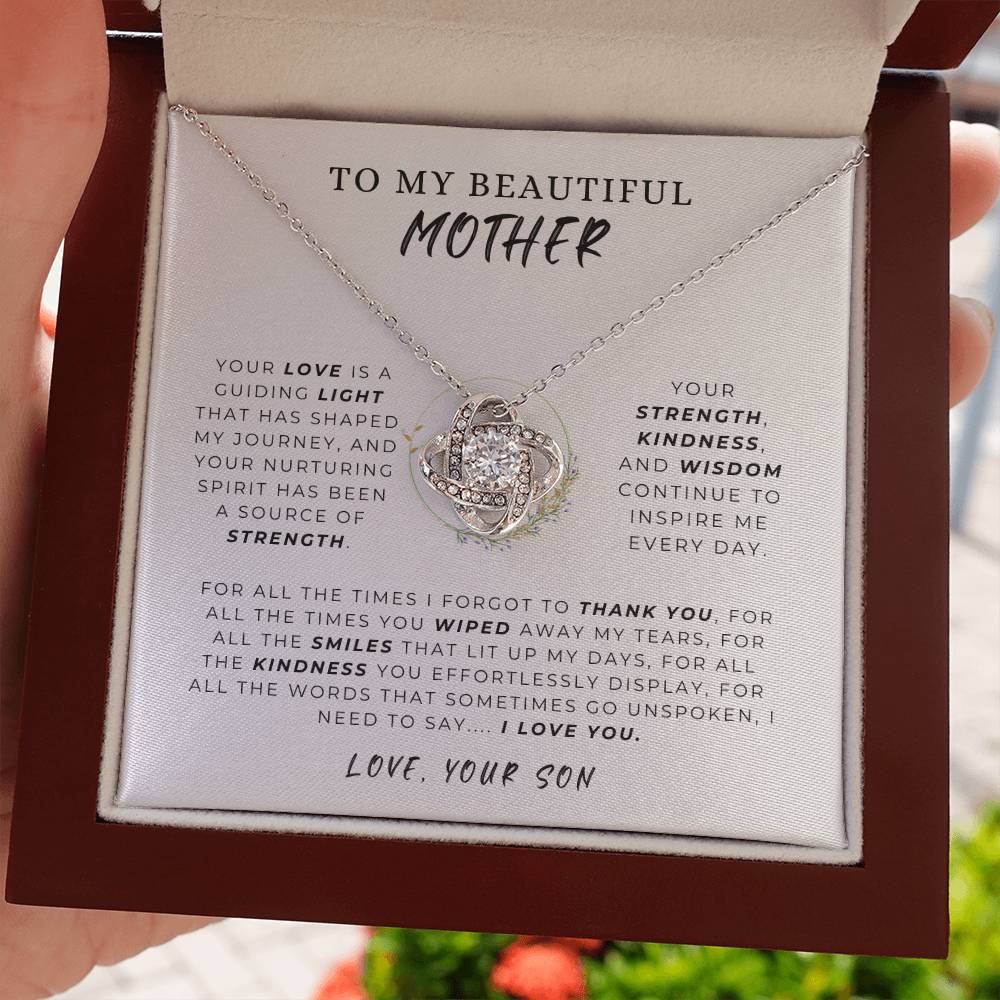 TO MY BEAUTIFUL MOTHER - FROM SON - "Your strength, kindness and wisdom continue to inspire me every day." - Love Knot Necklace