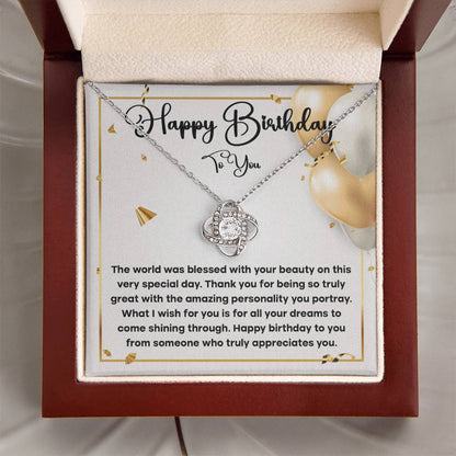 "Happy Birthday to You... From Someone Who Truly Appreciates You". - Love Knot Necklace