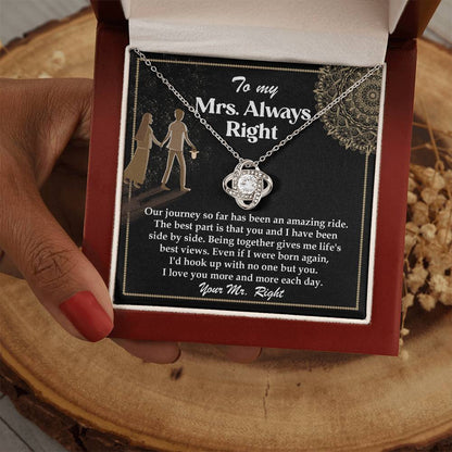 TO MY MRS. ALWAYS RIGHT - FROM YOUR MR. RIGHT - Love Knot Necklace