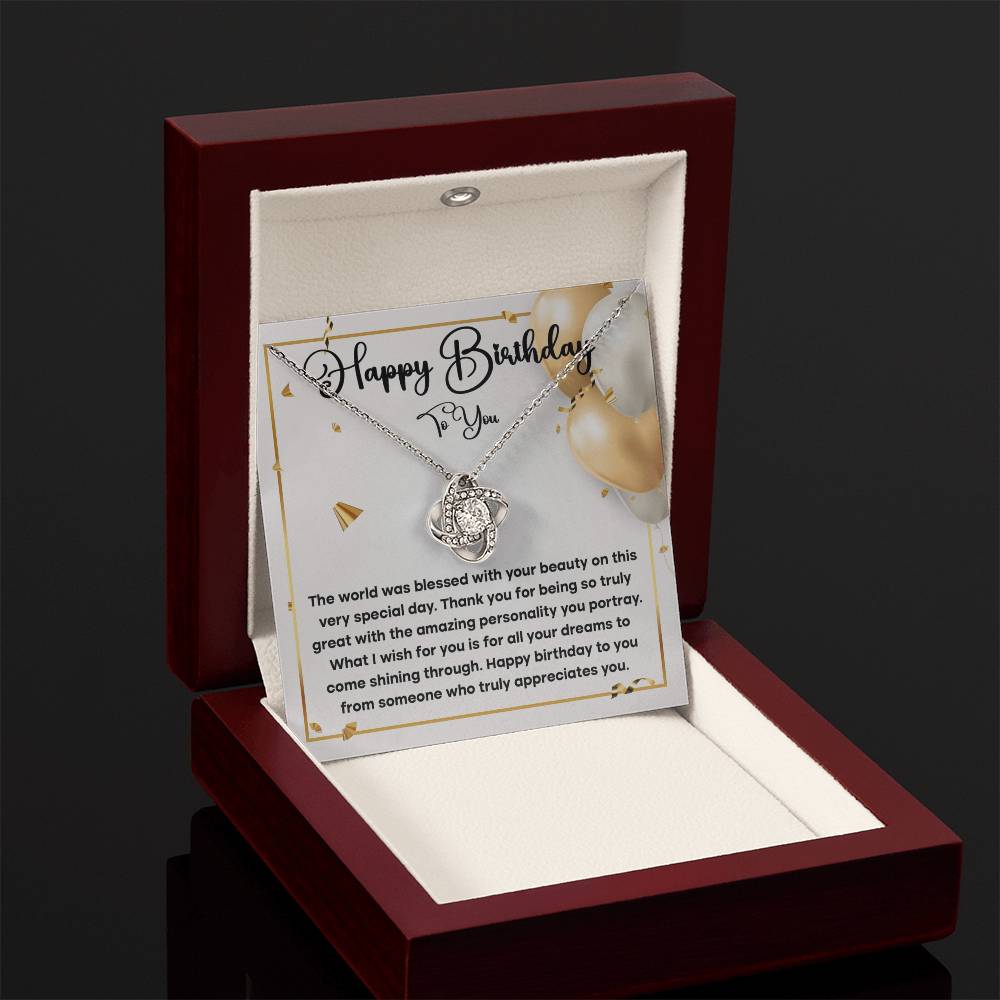 "Happy Birthday to You... From Someone Who Truly Appreciates You". - Love Knot Necklace