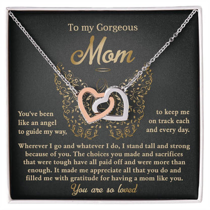 To My Gorgeous Mom - "I Stand Tall and Strong Because of You." - Interlocking Hearts Necklace