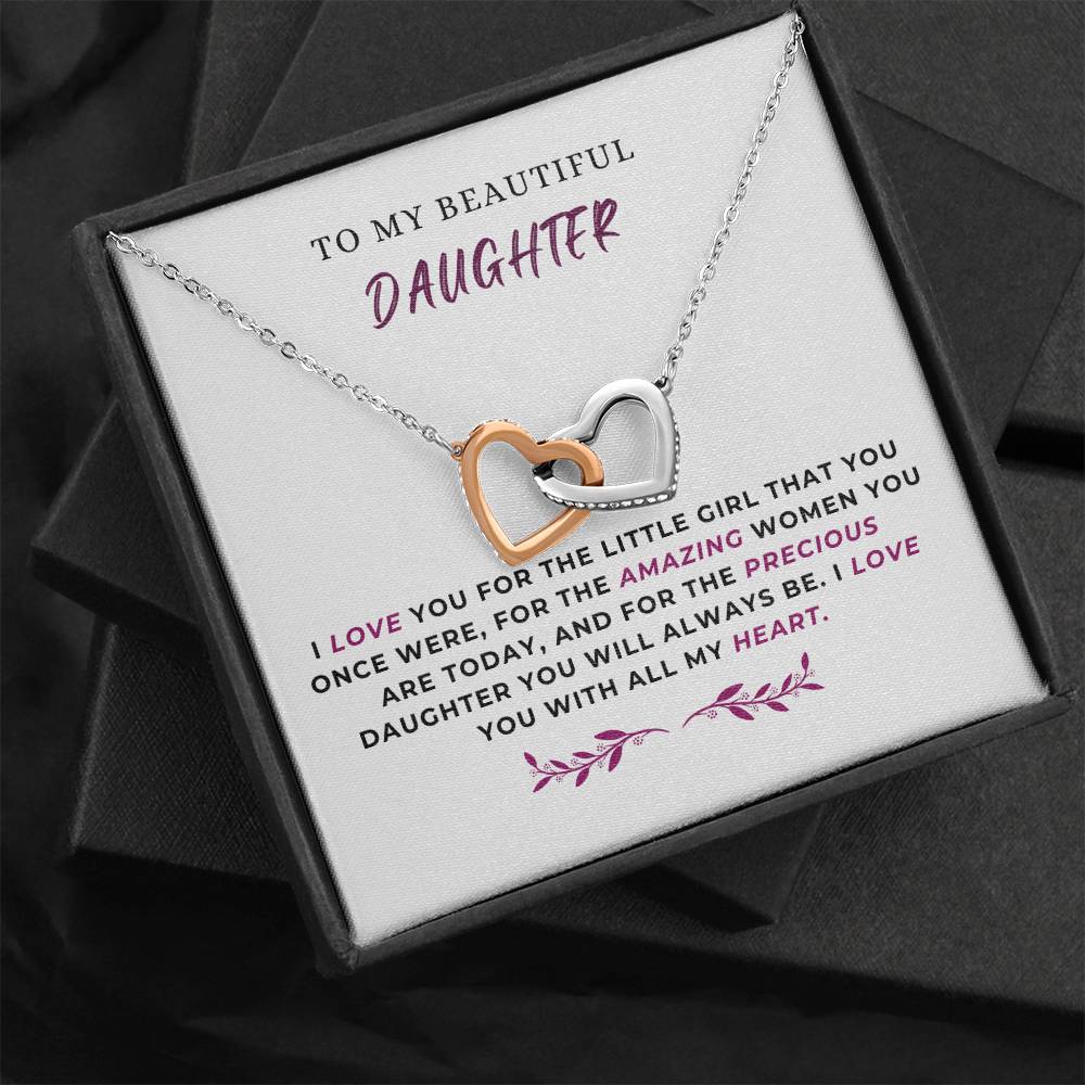 To My Beautiful Daughter. "I Love You For The Little Girl You Once Were...." - Interlocking Hearts Necklace.