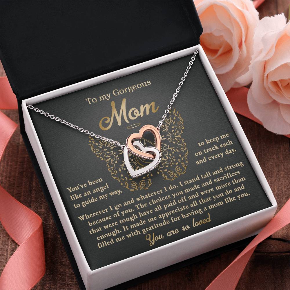 To My Gorgeous Mom - "I Stand Tall and Strong Because of You." - Interlocking Hearts Necklace