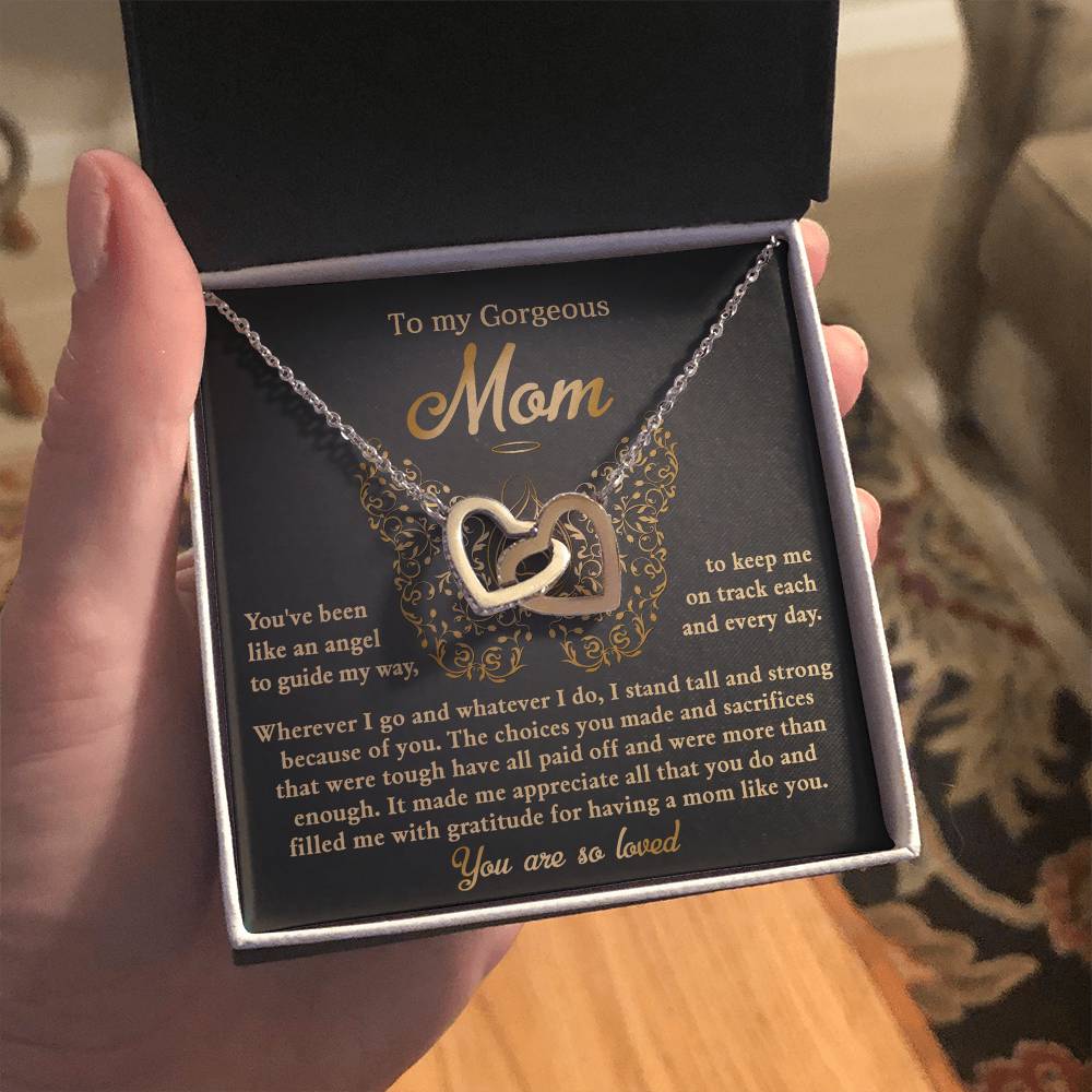 To My Gorgeous Mom - "I Stand Tall and Strong Because of You." - Interlocking Hearts Necklace