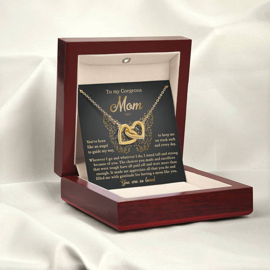 To My Gorgeous Mom - "I Stand Tall and Strong Because of You." - Interlocking Hearts Necklace