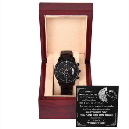 TO MY HUSBAND-TO-BE - "A DAY WITHOUT YOU." - Black Chronograph Men's Watch