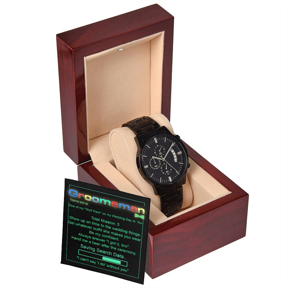 GROOMSMAN - "I CAN'T SAY I DO WITHOUT YOU." - Black Chronograph Men's Watch