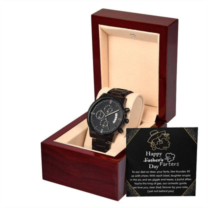 HAPPY FARTERS DAY - "Forever by your side, just not behind you" - Black Chronograph Men's Watch