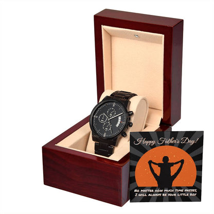 HAPPY FATHER'S DAY! - "I'LL ALWAYS BE YOUR LITTLE BOY" - Black Chronograph Men's Watch