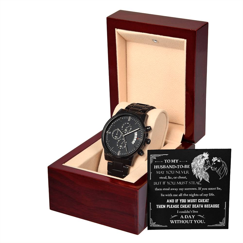 TO MY HUSBAND-TO-BE - "A DAY WITHOUT YOU." - Black Chronograph Men's Watch