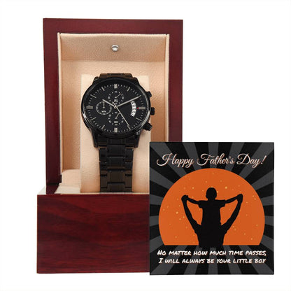 HAPPY FATHER'S DAY! - "I'LL ALWAYS BE YOUR LITTLE BOY" - Black Chronograph Men's Watch