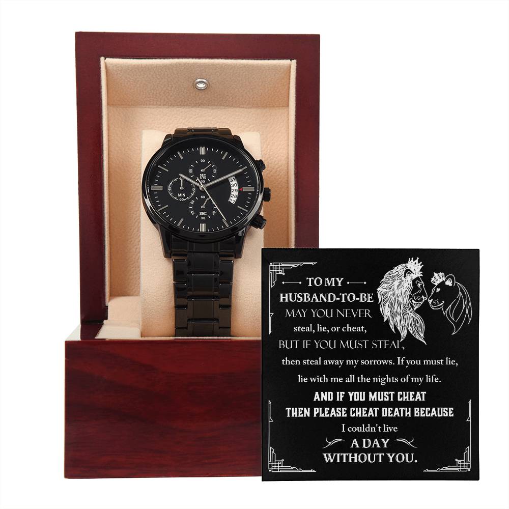 TO MY HUSBAND-TO-BE - "A DAY WITHOUT YOU." - Black Chronograph Men's Watch