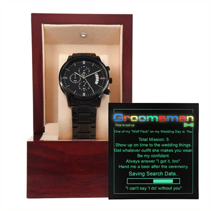 GROOMSMAN - "I CAN'T SAY I DO WITHOUT YOU." - Black Chronograph Men's Watch